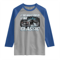 Vintage I'm Not Old I'm Classic Raglan Shirt Funny Car Graphic Racing Drift Car