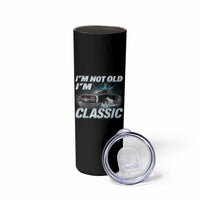 Vintage I'm Not Old I'm Classic Skinny Tumbler Funny Car Graphic Racing Drift Car