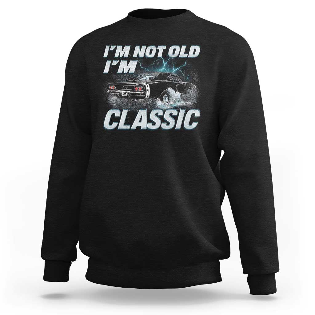 Vintage I'm Not Old I'm Classic Sweatshirt Funny Car Graphic Racing Drift Car