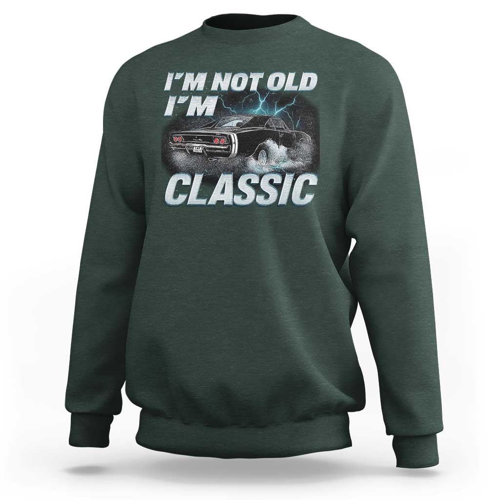 Vintage I'm Not Old I'm Classic Sweatshirt Funny Car Graphic Racing Drift Car
