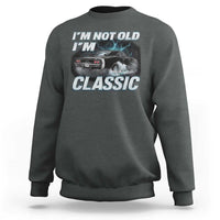 Vintage I'm Not Old I'm Classic Sweatshirt Funny Car Graphic Racing Drift Car