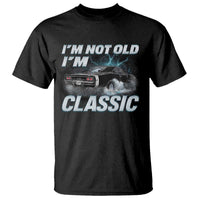Vintage I'm Not Old I'm Classic T Shirt Funny Car Graphic Racing Drift Car
