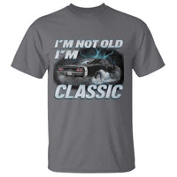 Vintage I'm Not Old I'm Classic T Shirt Funny Car Graphic Racing Drift Car