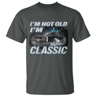 Vintage I'm Not Old I'm Classic T Shirt Funny Car Graphic Racing Drift Car