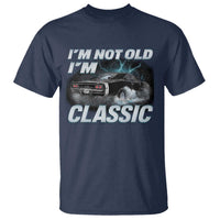 Vintage I'm Not Old I'm Classic T Shirt Funny Car Graphic Racing Drift Car