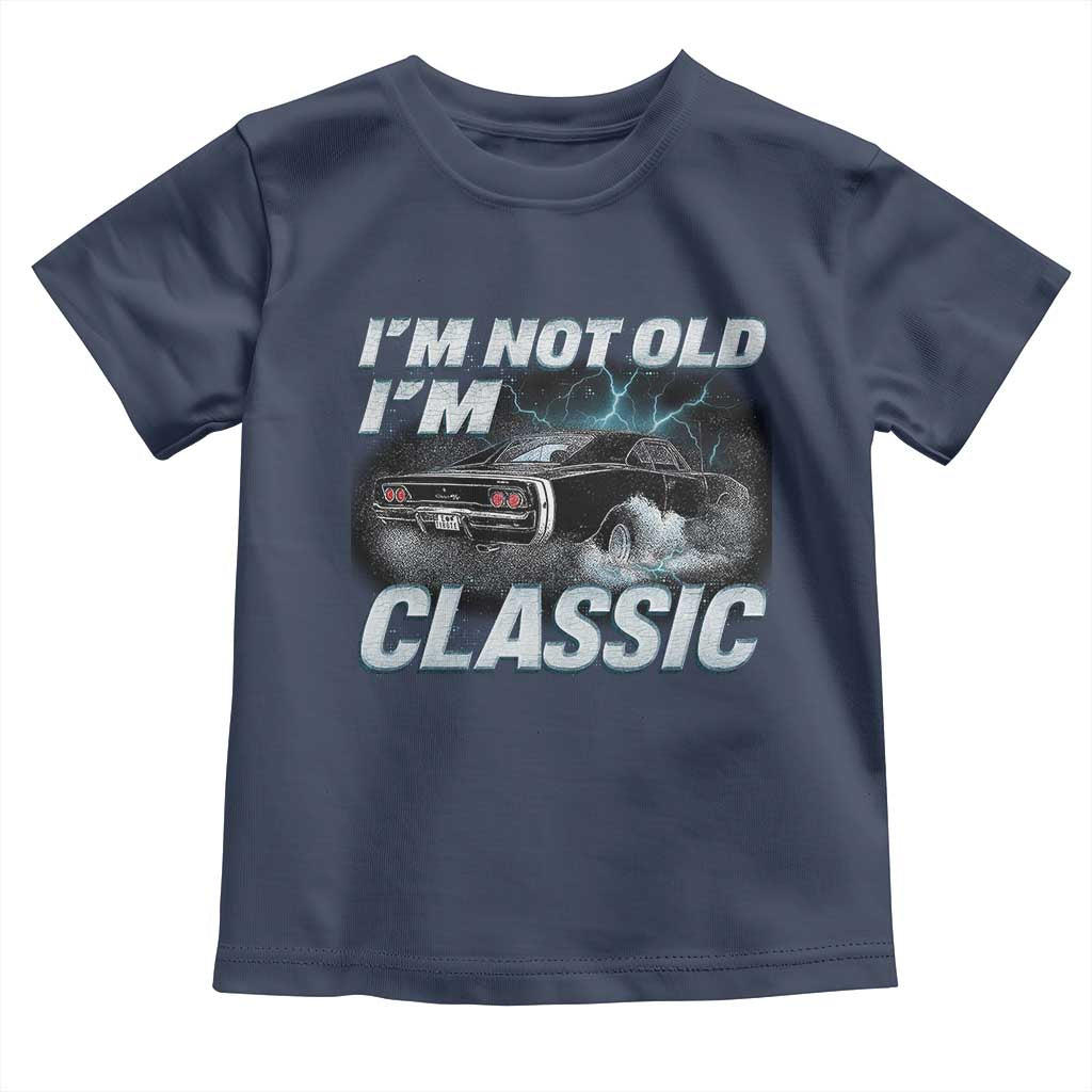 Vintage I'm Not Old I'm Classic Toddler T Shirt Funny Car Graphic Racing Drift Car