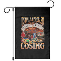 Funny Gambling Garden Flag Only A Problem If You're Losing Vintage Bootleg - Wonder Print Shop