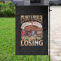 Funny Gambling Garden Flag Only A Problem If You're Losing Vintage Bootleg - Wonder Print Shop