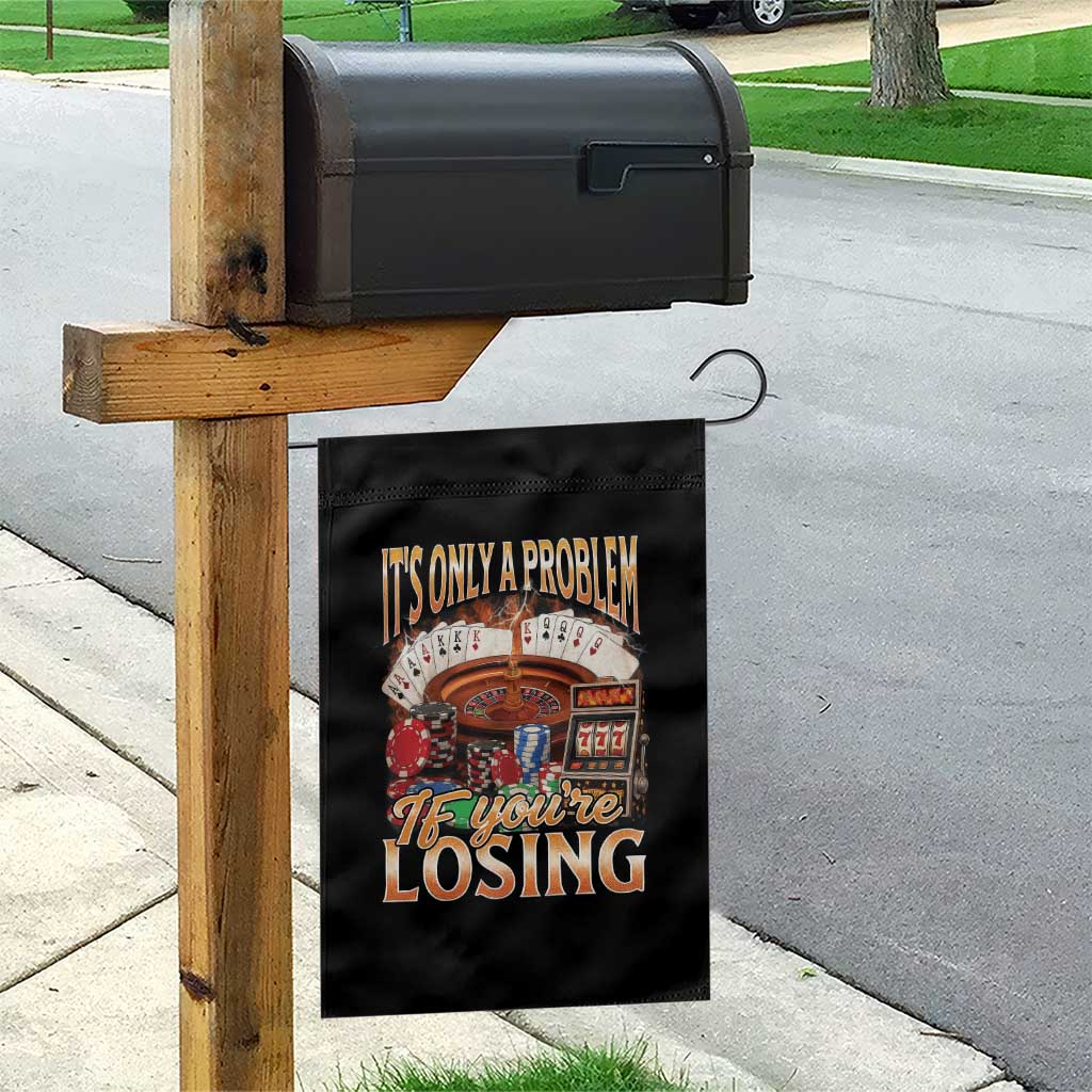 Funny Gambling Garden Flag Only A Problem If You're Losing Vintage Bootleg - Wonder Print Shop