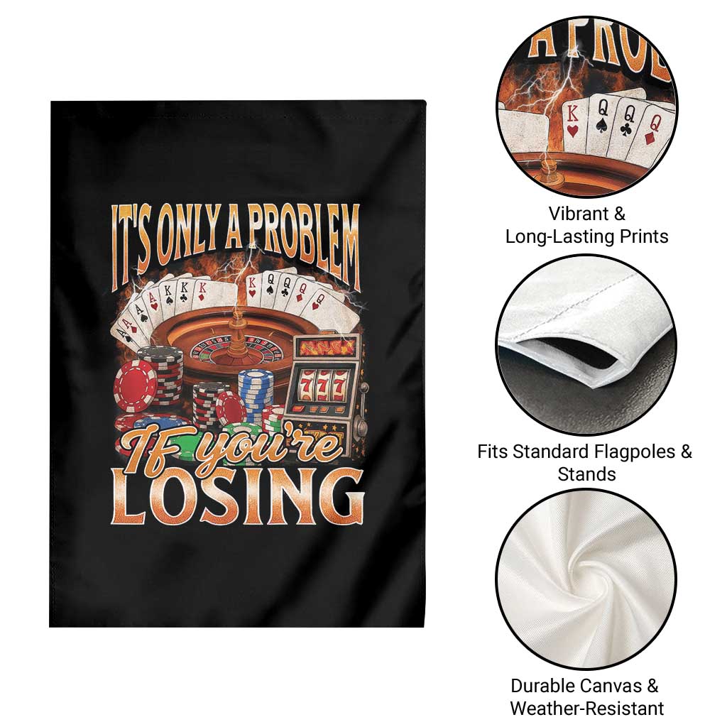 Funny Gambling Garden Flag Only A Problem If You're Losing Vintage Bootleg - Wonder Print Shop