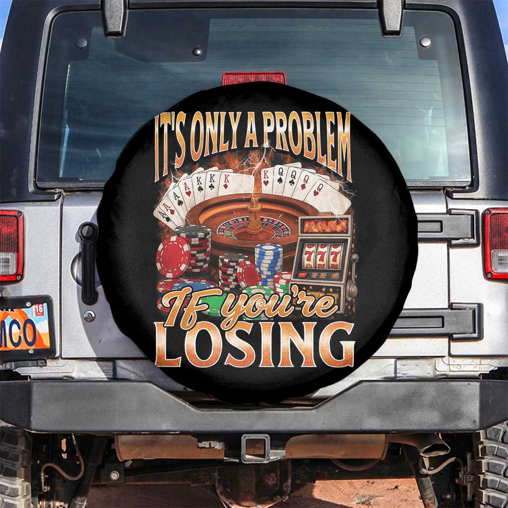 Funny Gambling Spare Tire Cover Only A Problem If You're Losing Vintage Bootleg - Wonder Print Shop