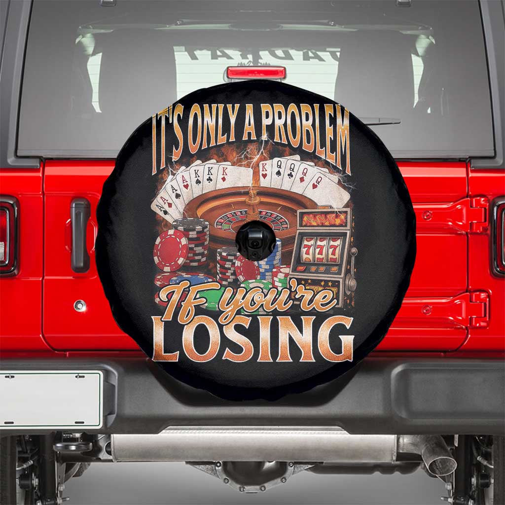 Funny Gambling Spare Tire Cover Only A Problem If You're Losing Vintage Bootleg - Wonder Print Shop