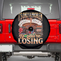 Funny Gambling Spare Tire Cover Only A Problem If You're Losing Vintage Bootleg - Wonder Print Shop