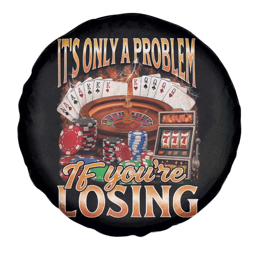 Funny Gambling Spare Tire Cover Only A Problem If You're Losing Vintage Bootleg - Wonder Print Shop