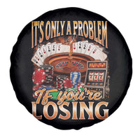 Funny Gambling Spare Tire Cover Only A Problem If You're Losing Vintage Bootleg - Wonder Print Shop