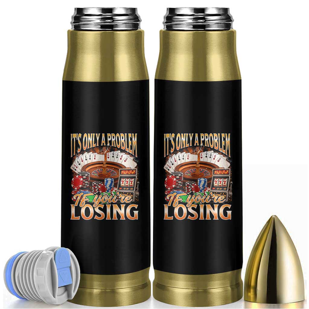 Funny Gambling Bullet Tumbler Only A Problem If You're Losing Vintage Bootleg - Wonder Print Shop