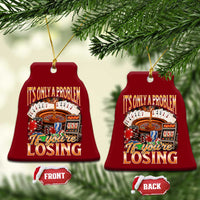 Funny Gambling Ceramic Ornament Only A Problem If You're Losing Vintage Bootleg - Wonder Print Shop