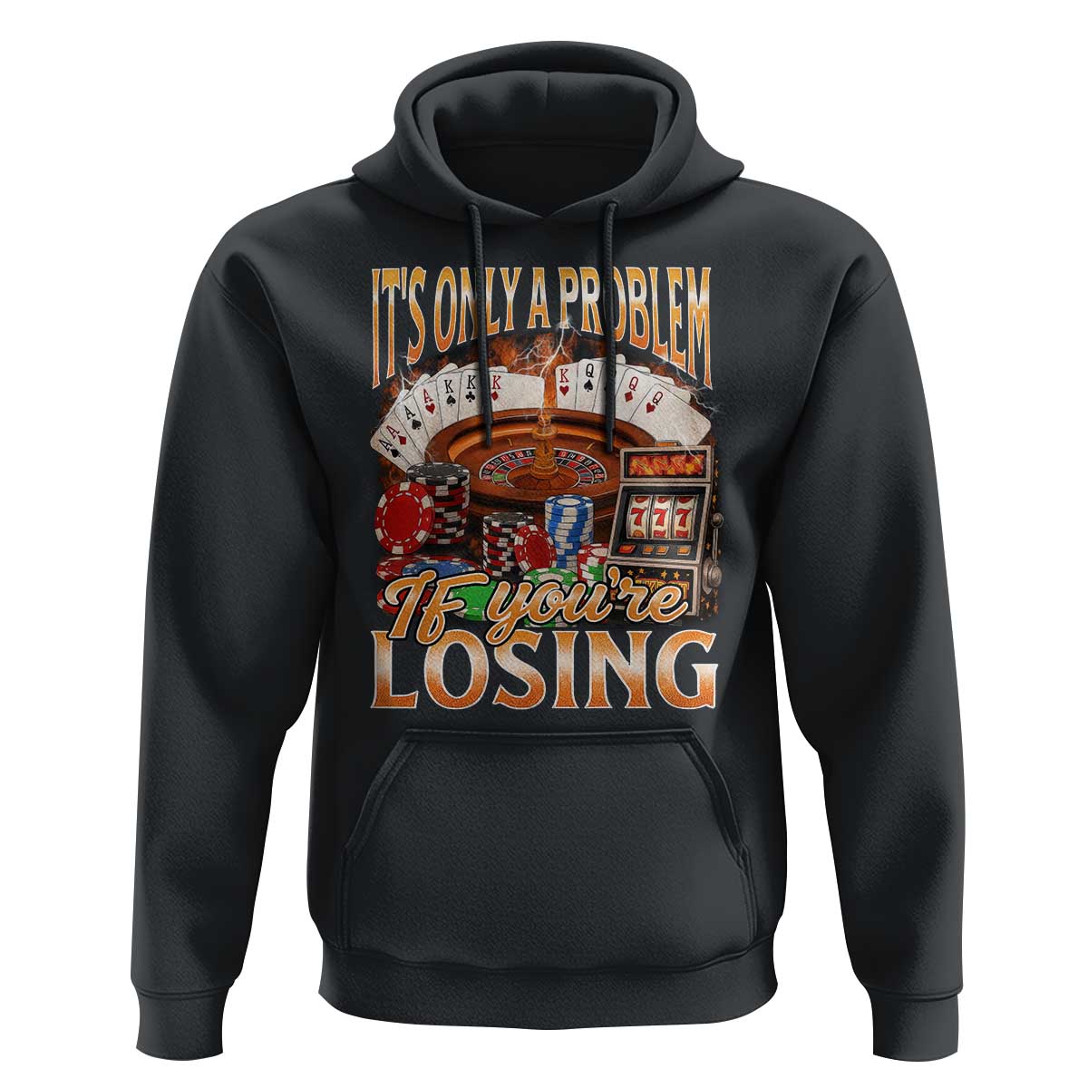 Funny Gambling Hoodie Only A Problem If You're Losing Vintage Bootleg - Wonder Print Shop