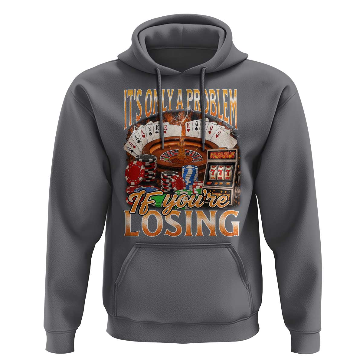 Funny Gambling Hoodie Only A Problem If You're Losing Vintage Bootleg - Wonder Print Shop