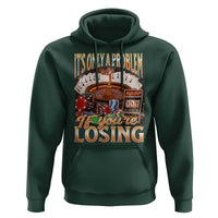 Funny Gambling Hoodie Only A Problem If You're Losing Vintage Bootleg - Wonder Print Shop