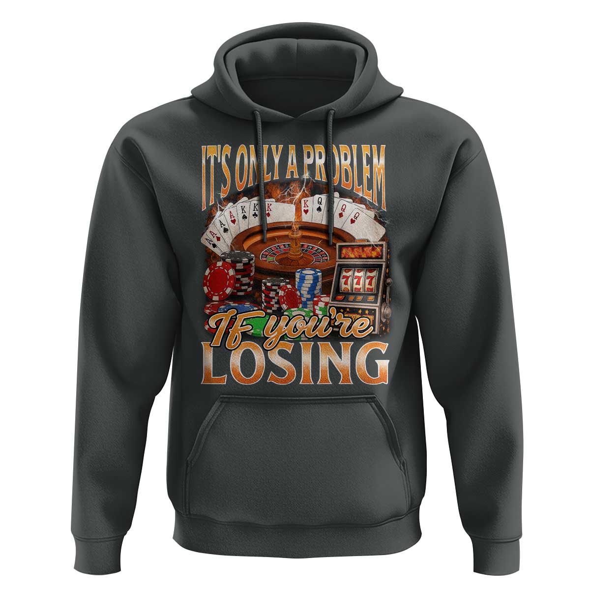 Funny Gambling Hoodie Only A Problem If You're Losing Vintage Bootleg - Wonder Print Shop