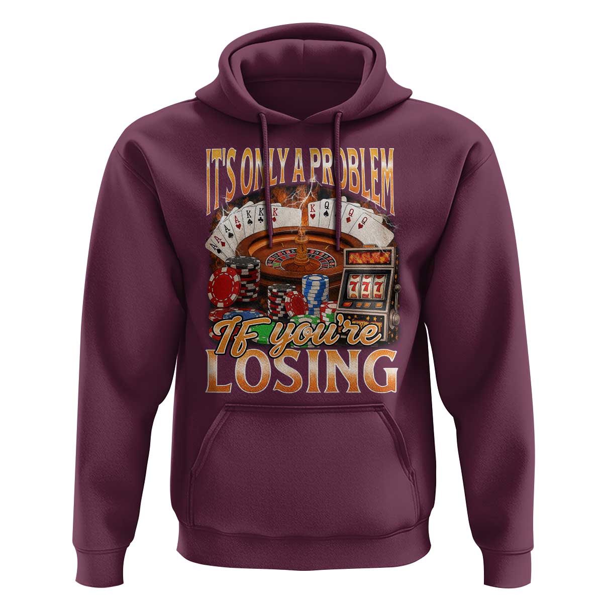 Funny Gambling Hoodie Only A Problem If You're Losing Vintage Bootleg - Wonder Print Shop