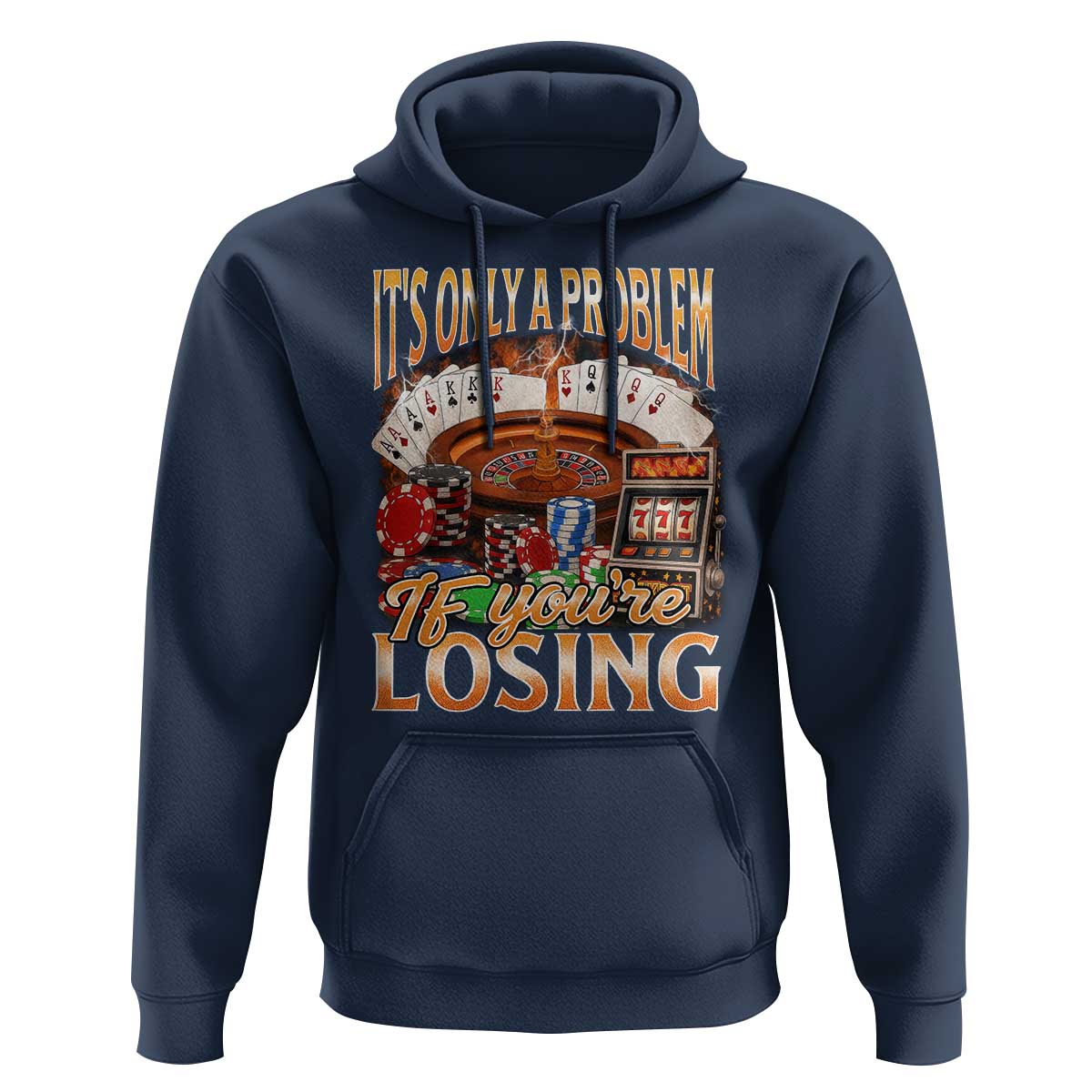 Funny Gambling Hoodie Only A Problem If You're Losing Vintage Bootleg - Wonder Print Shop