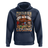 Funny Gambling Hoodie Only A Problem If You're Losing Vintage Bootleg - Wonder Print Shop