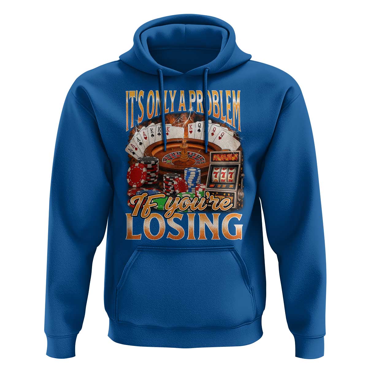 Funny Gambling Hoodie Only A Problem If You're Losing Vintage Bootleg - Wonder Print Shop