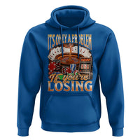 Funny Gambling Hoodie Only A Problem If You're Losing Vintage Bootleg - Wonder Print Shop