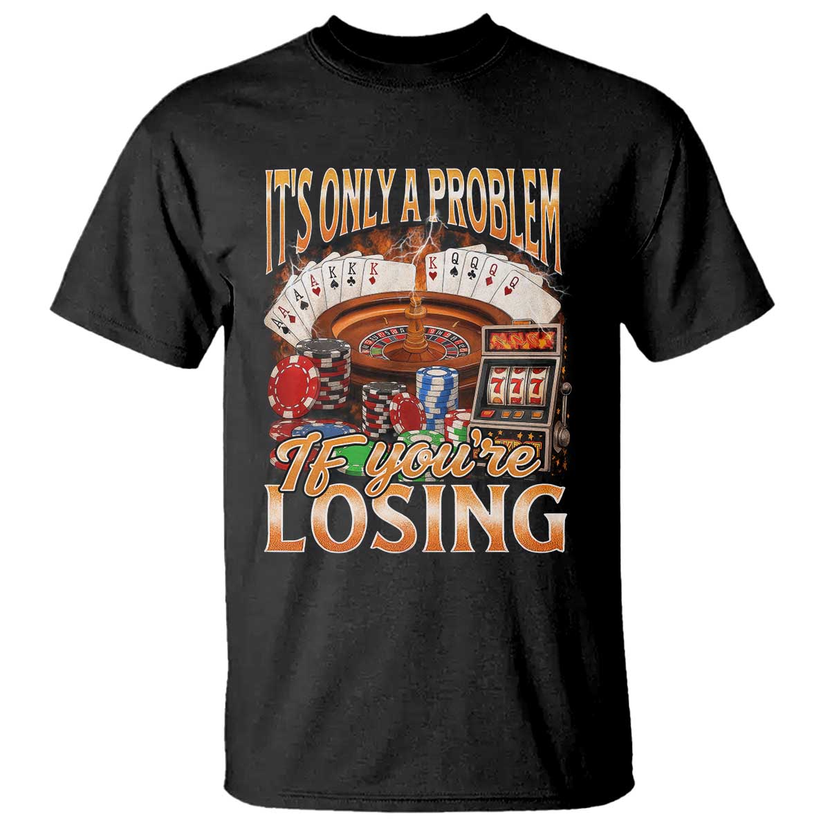 Funny Gambling T Shirt Only A Problem If You're Losing Vintage Bootleg - Wonder Print Shop