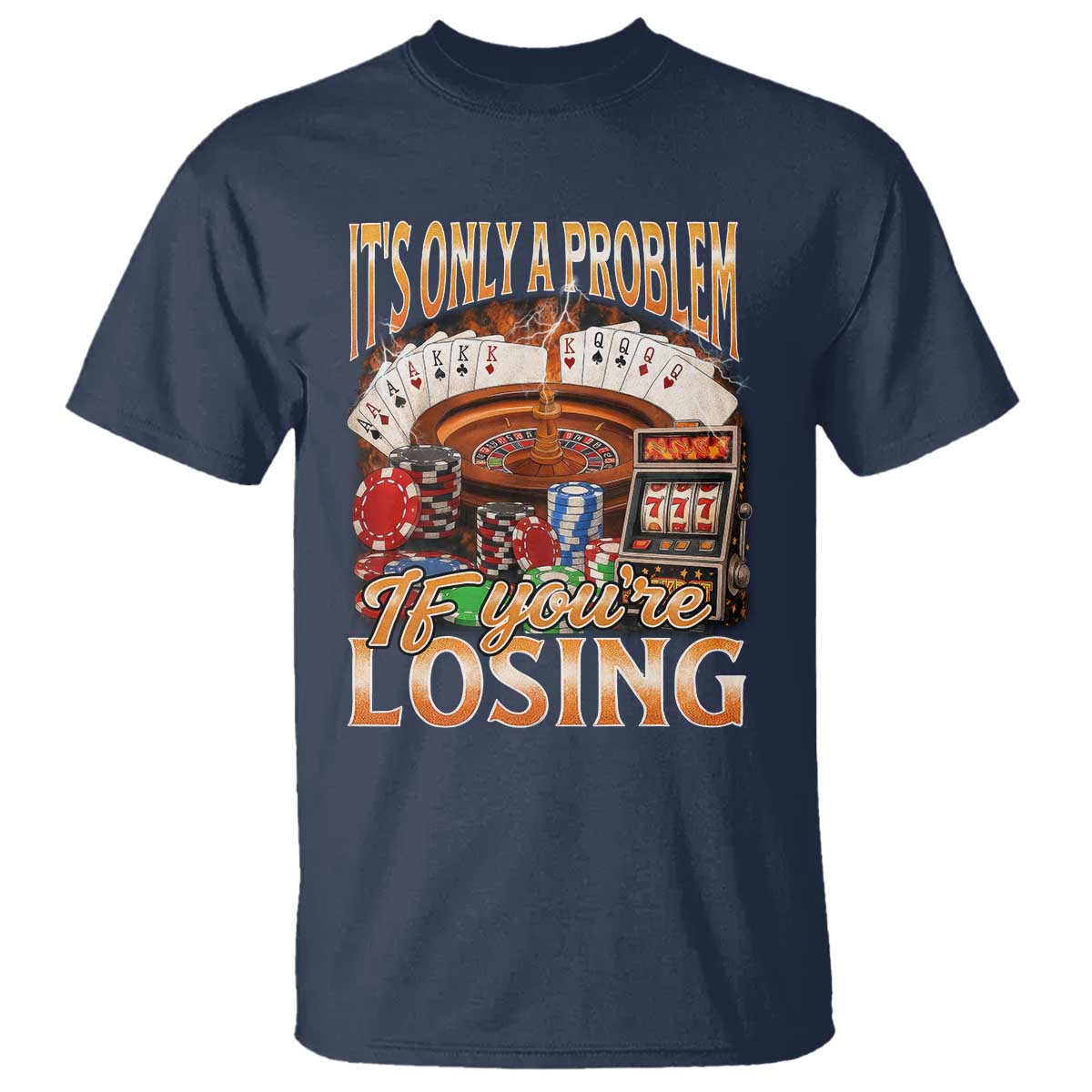 Funny Gambling T Shirt Only A Problem If You're Losing Vintage Bootleg - Wonder Print Shop