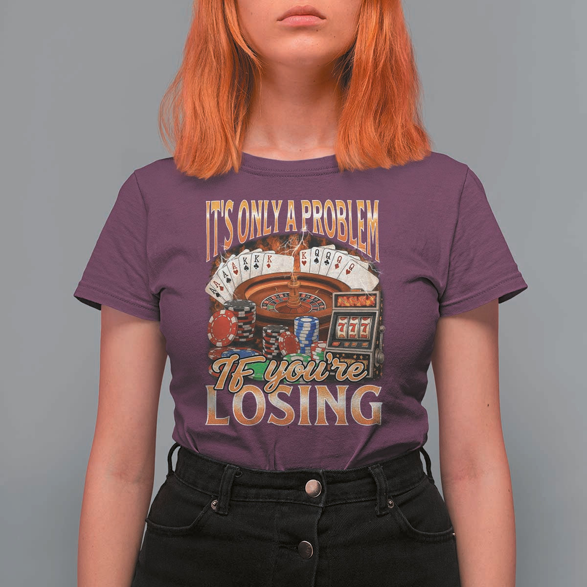 Funny Gambling T Shirt For Women Only A Problem If You're Losing Vintage Bootleg - Wonder Print Shop