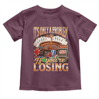 Funny Gambling Toddler T Shirt Only A Problem If You're Losing Vintage Bootleg - Wonder Print Shop