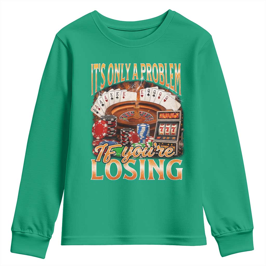 Funny Gambling Youth Sweatshirt Only A Problem If You're Losing Vintage Bootleg - Wonder Print Shop