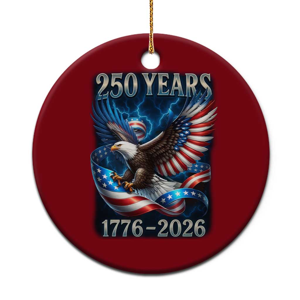 250 Years America Ceramic Ornament Eagle and Flag 250th Anniversary USA Patriotic 1776 2026 - Wonder Print Shop