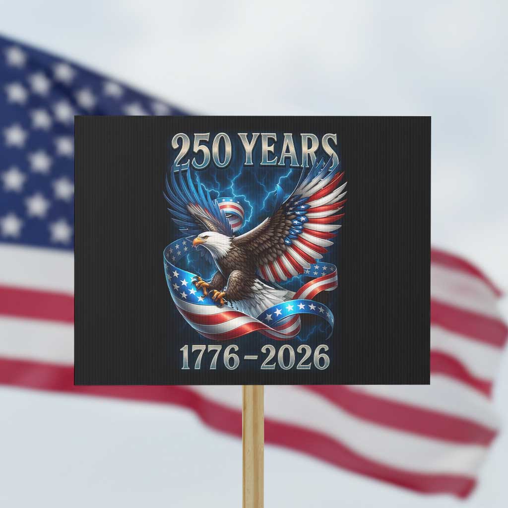 250 Years America Protest Sign Eagle and Flag 250th Anniversary USA Patriotic 1776 2026 - Wonder Print Shop