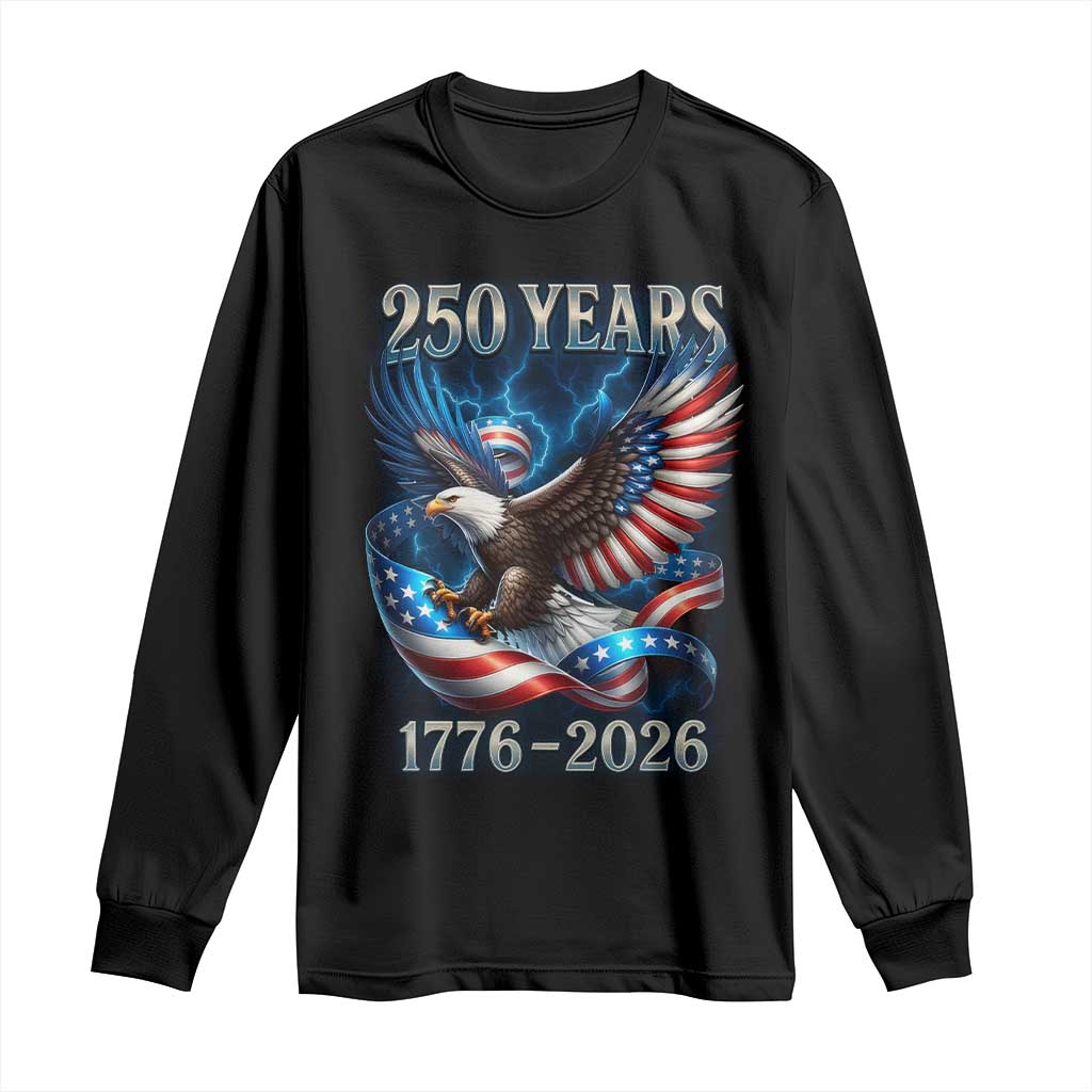 250 Years America Long Sleeve Shirt Eagle and Flag 250th Anniversary USA Patriotic 1776 2026 - Wonder Print Shop