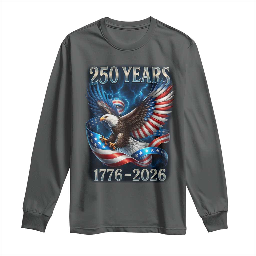 250 Years America Long Sleeve Shirt Eagle and Flag 250th Anniversary USA Patriotic 1776 2026 - Wonder Print Shop