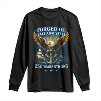 Navy Veteran 250th Anniversary Long Sleeve Shirt Forged of Salt and Steel US Naval Ships 250th Anniversary - Wonder Print Shop