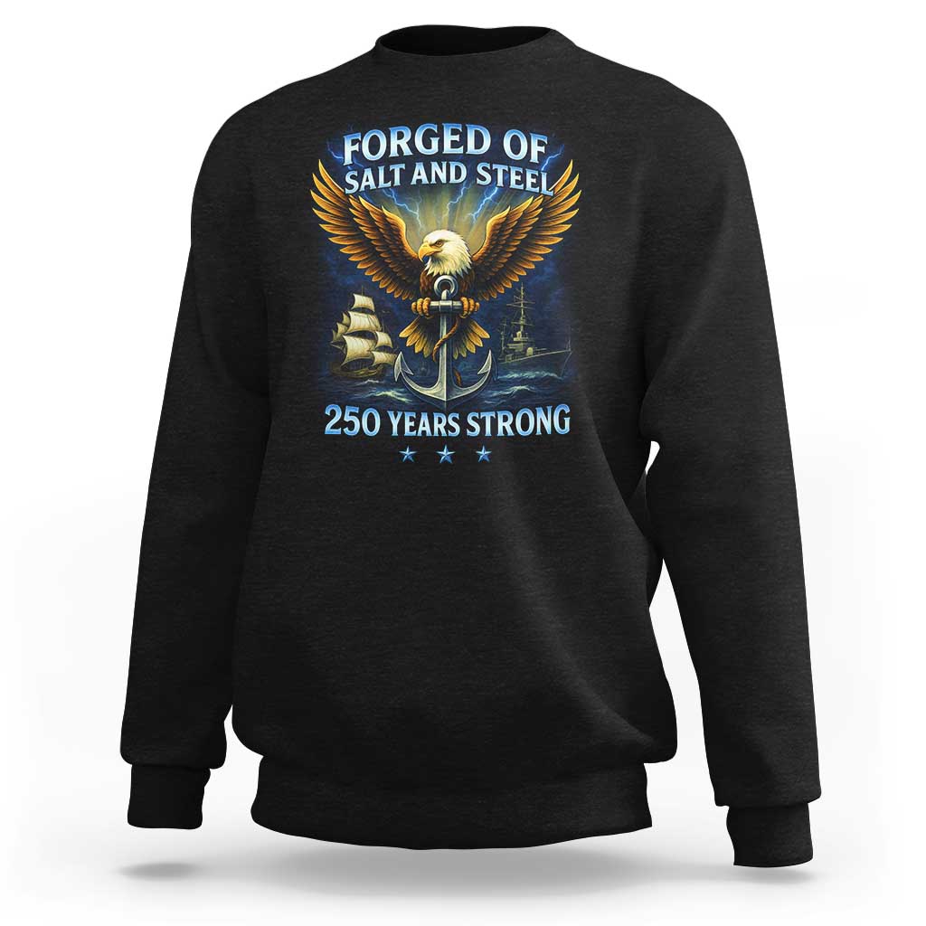 Navy Veteran 250th Anniversary Sweatshirt Forged of Salt and Steel US Naval Ships 250th Anniversary - Wonder Print Shop