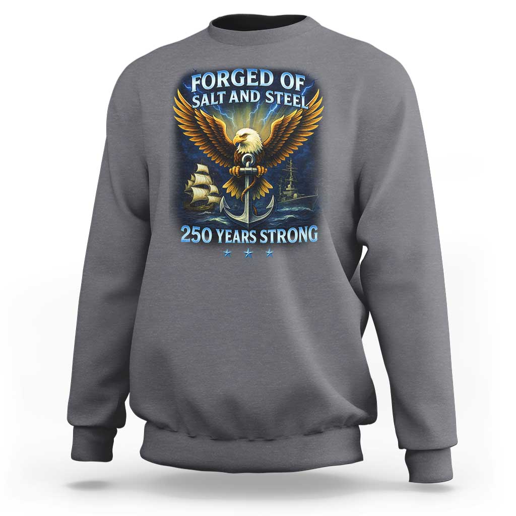 Navy Veteran 250th Anniversary Sweatshirt Forged of Salt and Steel US Naval Ships 250th Anniversary - Wonder Print Shop