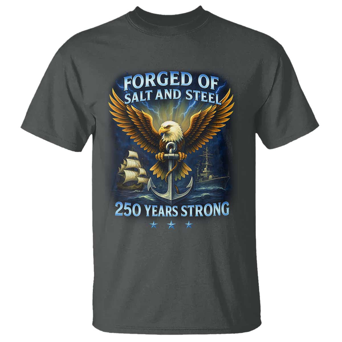 Navy Veteran 250th Anniversary T Shirt Forged of Salt and Steel US Naval Ships 250th Anniversary - Wonder Print Shop