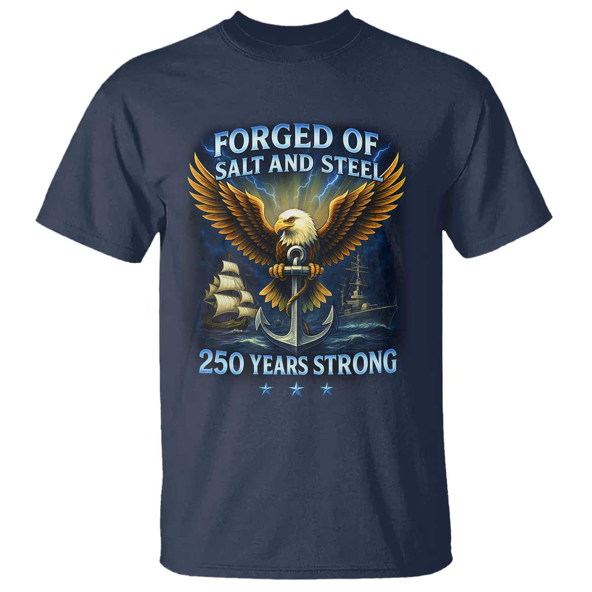 Navy Veteran 250th Anniversary T Shirt Forged of Salt and Steel US Naval Ships 250th Anniversary - Wonder Print Shop