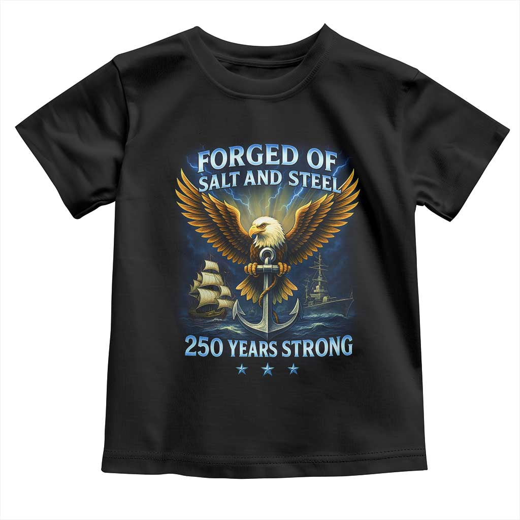 Navy Veteran 250th Anniversary Toddler T Shirt Forged of Salt and Steel US Naval Ships 250th Anniversary - Wonder Print Shop