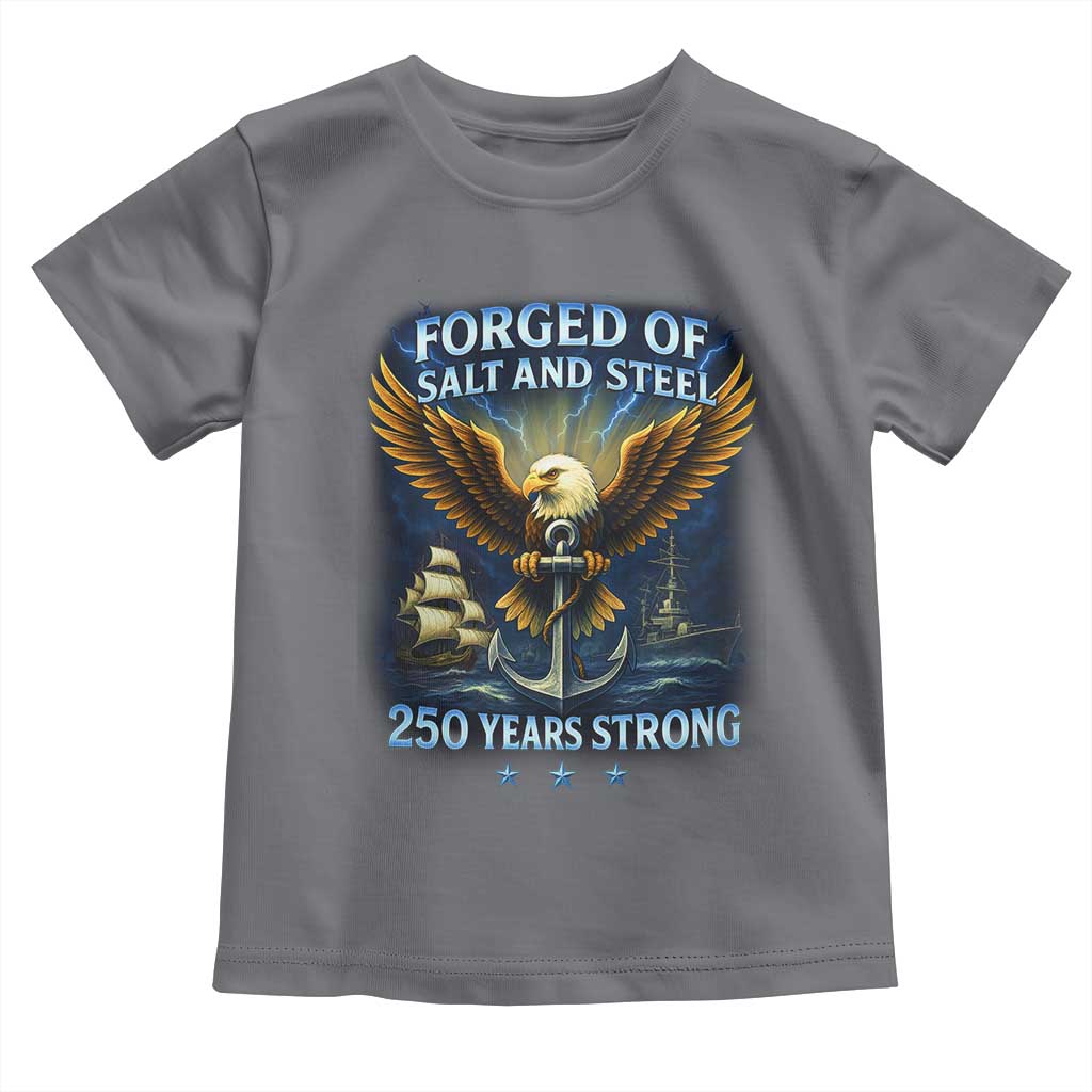 Navy Veteran 250th Anniversary Toddler T Shirt Forged of Salt and Steel US Naval Ships 250th Anniversary - Wonder Print Shop