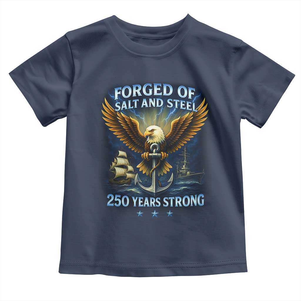 Navy Veteran 250th Anniversary Toddler T Shirt Forged of Salt and Steel US Naval Ships 250th Anniversary - Wonder Print Shop