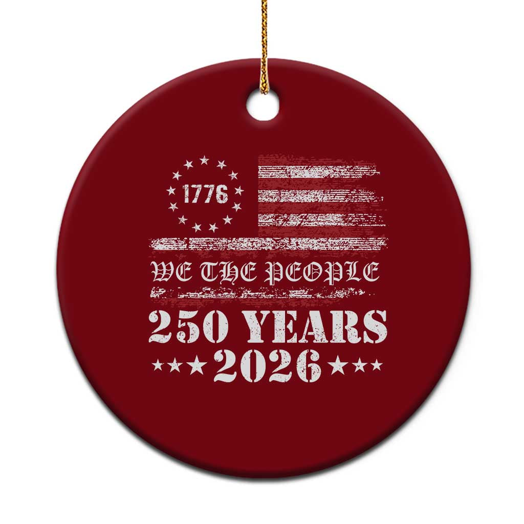 250 Years America Flag Ceramic Ornament USA 250th Anniversary Patriotic We The People 1776 2026 - Wonder Print Shop