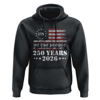 250 Years America Flag Hoodie USA 250th Anniversary Patriotic We The People 1776 2026 - Wonder Print Shop