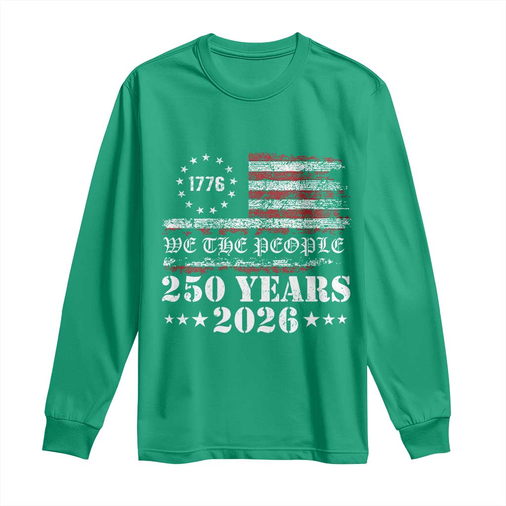 250 Years America Flag Long Sleeve Shirt USA 250th Anniversary Patriotic We The People 1776 2026 - Wonder Print Shop
